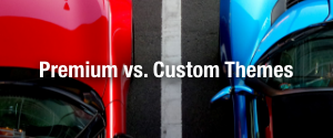 Premium vs. Custom Themes